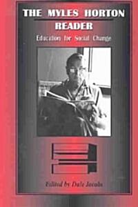 The Myles Horton Reader: Education for Social Change (Paperback, New)
