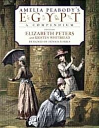 Amelia Peabodys Egypt: A Compendium (Hardcover, Deckle Edge)