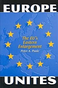 Europe Unites: The Eus Eastern Enlargement (Paperback)