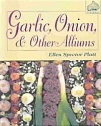 Garlic, Onion, & Other Alliums (Paperback)