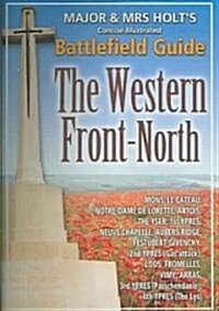 Major and Mrs. Holts Concise Guide to the Western Front - North (Paperback)