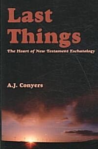 Last Things: Heart of New Testament Eschatology (Paperback)