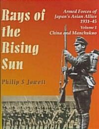 Rays of the Rising Sun : Japans Asian Allies 1931-45 (Hardcover)