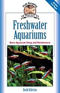 Freshwater Aquariums: Basic Aquarium Setup and Maintenance (Hardcover)