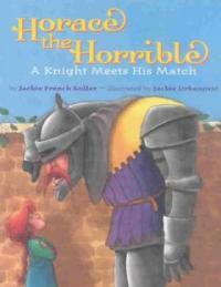 Horace the Horrible: (A) knight meets his match