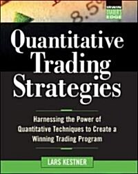Quantitative Trading Strategies: Harnessing the Power of Quantitative Techniques to Create a Harnessing the Power of Quantitative Techniques to Create (Hardcover)