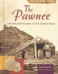 The Pawnee: Farmers and Hunters of the Central Plains (Library Binding)
