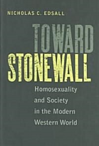 Toward Stonewall: Homosexuality and Society in the Modern Western World (Hardcover)