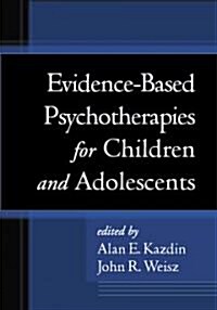 Evidence-Based Psychotherapies for Children and Adolescents (Hardcover)