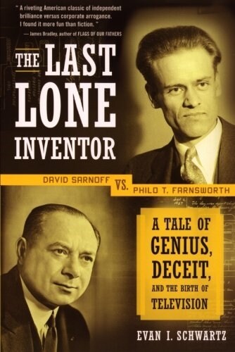 The Last Lone Inventor: A Tale of Genius, Deceit, and the Birth of Television (Paperback)
