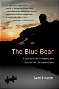 The Blue Bear: A True Story of Friendship and Discovery in the Alaskan Wild (Paperback)