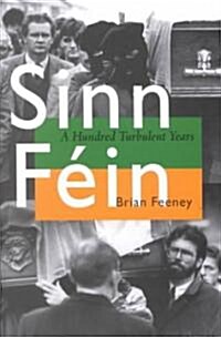 Sinn F?n: A Hundred Turbulent Years (Paperback)