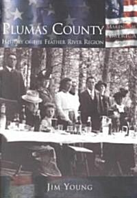 Plumas County:: History of the Feather River Region (Paperback)