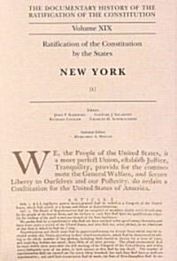 The Documentary History of the Ratification of the Constitution, Volume 19: Ratification of the Constitution by the States: New York, No. 1 Volume 19 (Hardcover)