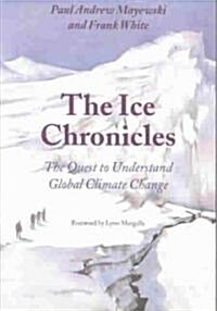 The Ice Chronicles: The Quest to Understand Global Climate Change (Paperback)