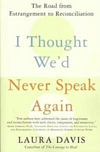 I Thought Wed Never Speak Again: The Road from Estrangement to Reconciliation (Paperback)