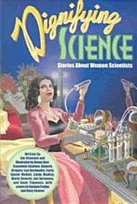 Dignifying Science: Stories About Women Scientists (Paperback)