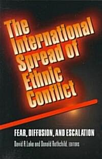 The International Spread of Ethnic Conflict: Fear, Diffusion, and Escalation (Paperback)