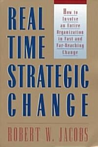 [중고] Real Time Strategic Change: How to Involve an Entire Organization in Fast and Far-Reaching Change (Paperback)