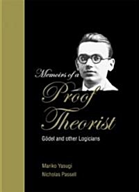 Memoirs of a Proof Theorist: Godel and Other Logicians (Hardcover)