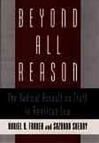 Beyond All Reason: The Radical Assault on Truth in American Law (Hardcover)
