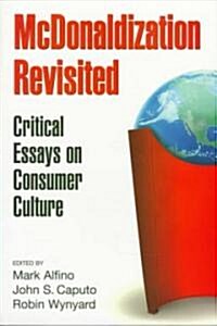 McDonaldization Revisited: Critical Essays on Consumer Culture (Paperback)