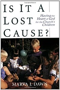[중고] Is It a Lost Cause?: Having the Heart of God for the Church‘s Children (Paperback)