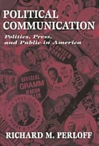 Political Communication: Politics, Press, and Public in America (Paperback)