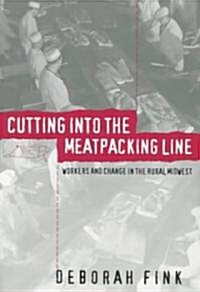Cutting Into the Meatpacking Line: Workers and Change in the Rural Midwest (Paperback)