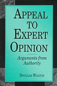 Appeal to Expert Opinion: Arguments from Authority (Paperback)