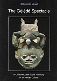 The Gelede Spectacle (Paperback)