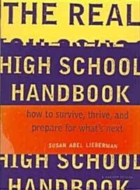 The Real High School Handbook: How to Survive, Thrive, and Prepare for Whats Next (Paperback)