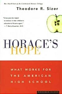Horaces Hope: What Works for the American High School (Paperback)