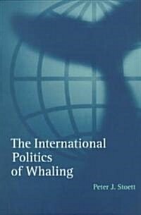 The International Politics of Whaling (Hardcover, Revised)