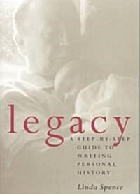 Legacy: A Step-By-Step Guide to Writing Personal History (Paperback)