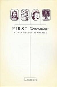 First Generations: Women in Colonial America (Paperback)
