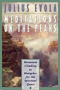 Meditations on the Peaks: Mountain Climbing as Metaphor for the Spiritual Quest (Paperback, Us)