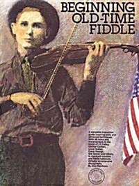 Beginning Old-Time Fiddle (Paperback, Compact Disc)