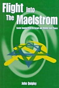 Flight into the Maelstrom : Soviet Immigration to Israel and Middle East Peace (Hardcover)