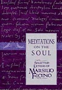 Meditations on the Soul: Selected Letters of Marsilio Ficino (Paperback)