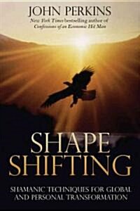 Shapeshifting: Techniques for Global and Personal Transformation (Paperback, Original)