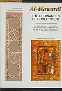 The Ordinances of Government : Al-Ahkam Al-Sultaniyya Wat Wat Wilayout Al-diniyya (Hardcover)