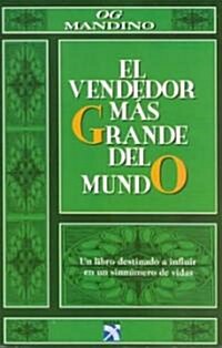 El Vendedor Mas Grande del Mundo: Un Libro Destinado A Influir en un Sinnumero de Vidas = Greatest Salesman on Earth (Paperback)