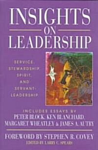 Insights on Leadership: Service, Stewardship, Spirit, and Servant-Leadership (Hardcover)