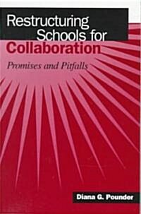 Restructuring Schools for Collaboration: Promises and Pitfalls (Paperback)