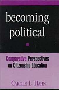 Becoming Political: Comparative Perspectives on Citizenship Education (Paperback)