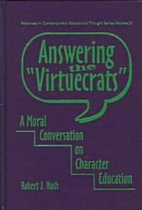 Answering the Virtuecrats: A Moral Conversation on Character Education (Hardcover)