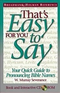 Thats Easy for You to Say: Your Quick Guide to Pronouncing Bible Names (Paperback)