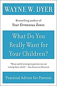 What Do You Really Want for Your Children? (Paperback)
