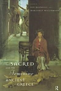 The Sacred and the Feminine in Ancient Greece (Paperback)
